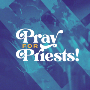 Pray for Priests!