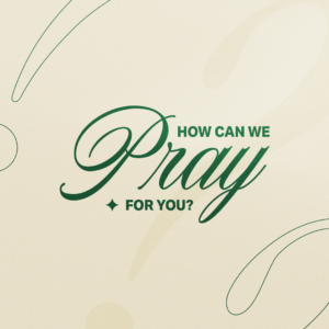 How can we pray for you?