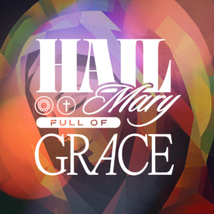Hail Mary full of grace!