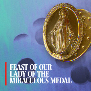 Feast of Our Lady of the Miraculous Medal