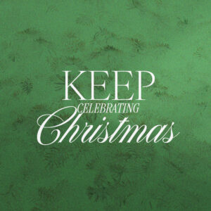 Keep celebrating Christmas!