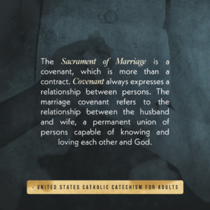 The Sacrament of Marriage is a covenant
