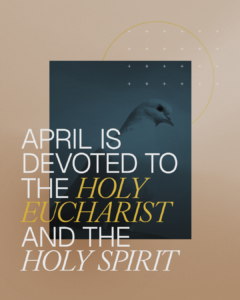 April is Devoted to the Holy Eucharist