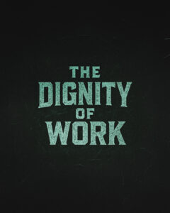 The Dignity of Work