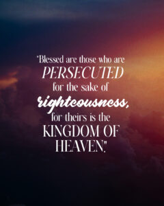 Persecuted for the sake of righteousness