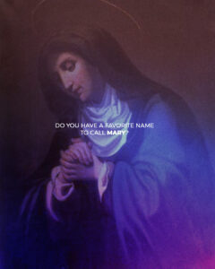 Favorite name to call Mary?