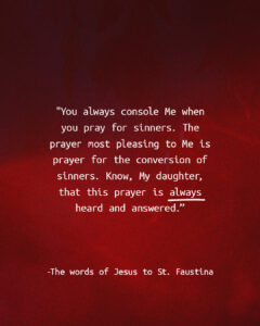 You always console Me when you pray for sinners