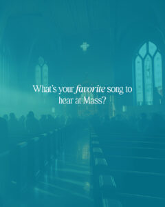 Favorite song to hear at Mass?