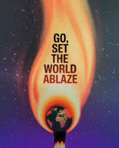 Go, Set the World Ablaze