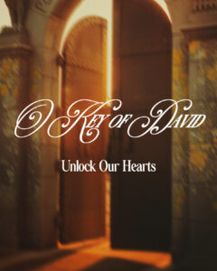 O Key of David, Unlock Our Hearts