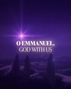 O Emmanuel, God With Us