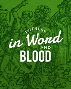 Witness in Word and Blood