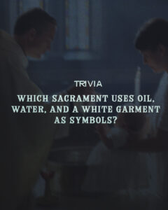Trivia: Which sacrament…