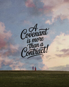 A covenant is more than a contract!
