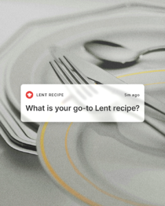 What is your go-to Lent recipe?