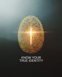 Know your true identity.