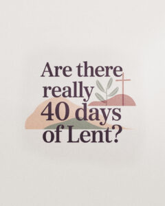 Are there really 40 days of Lent?
