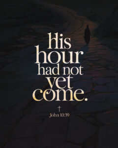 His hour had not yet come