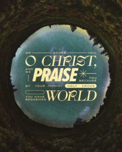 We Adore You, O Christ